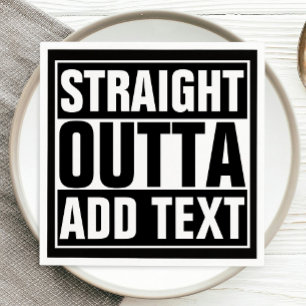 GERADES OUTTA - addieren Sie, Ihren Text Serviette