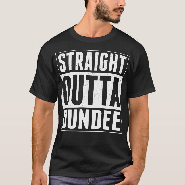 Gerades Outta Dundee T-Shirt (Vorderseite)