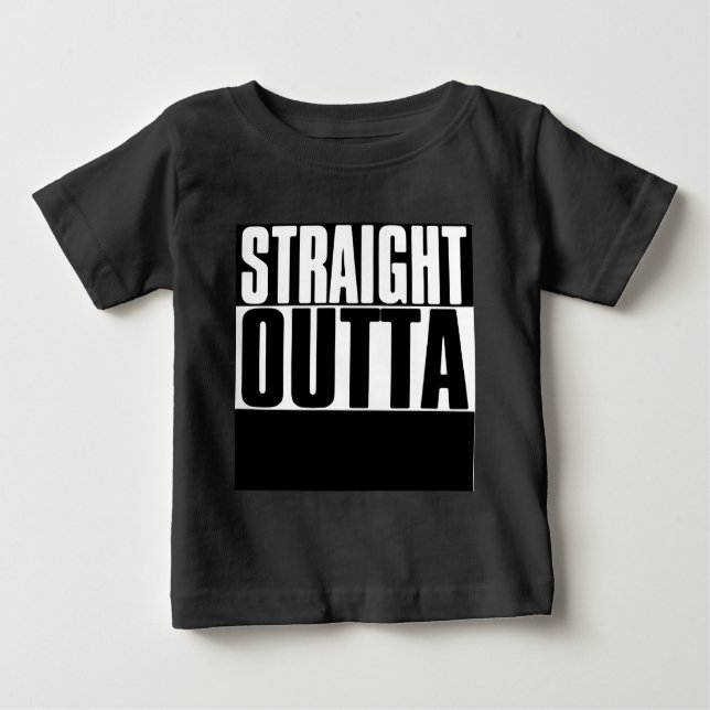 GERADES OUTTA "IHR TEXT-" GEWOHNHEIT BABY T-SHIRT (Vorderseite)
