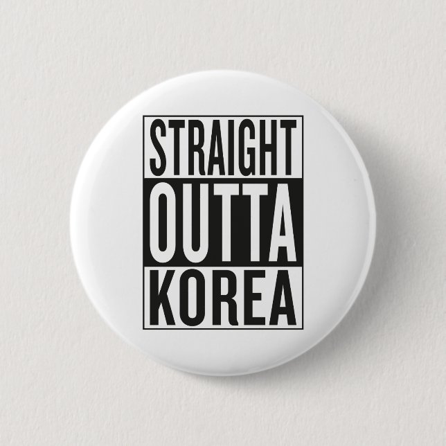 gerades outta Korea Button (Vorderseite)