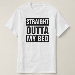 GERADES OUTTA MEIN BETT-T - SHIRT
