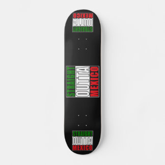 Gerades Outta Mexiko Skateboard