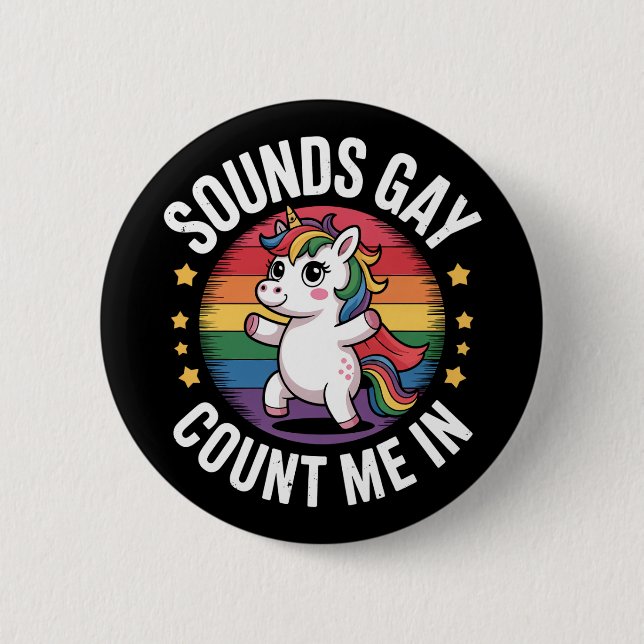 Geräusche zählen mich in Unicorn Rainbow LGBTQ Sto Button (Vorderseite)