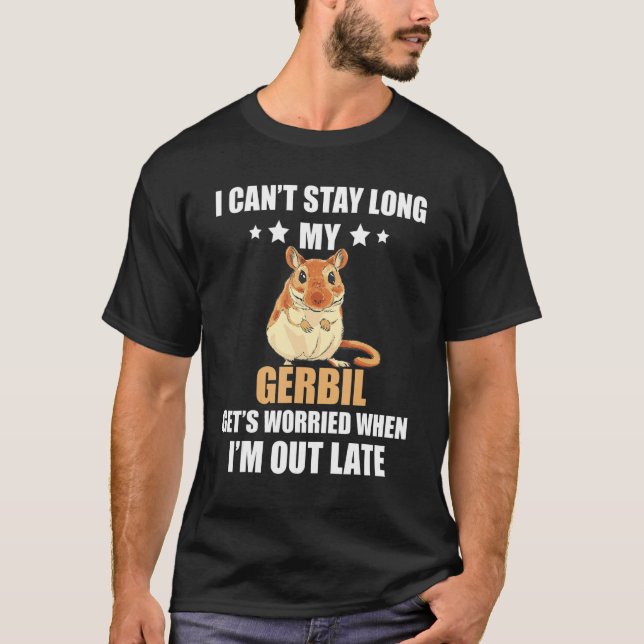 Gerbil I Can't Bleibe Long My Gebril Rodent Desert T-Shirt (Vorderseite)
