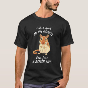 Gerbil I work Hard Desert Rat Rodent Animal Gerbil T-Shirt