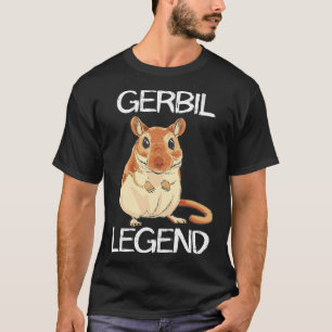 Gerbil Legend Desert Animal Rodent Rat Gerbil Own T-Shirt