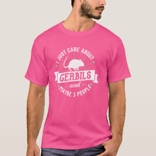 Gerbils Geschenk - Ich kümmere mich nur um Gerbils T-Shirt