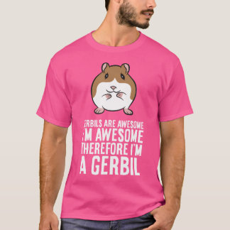 Gerbils sind Phantastisch, dass ich Phantastisch b T-Shirt