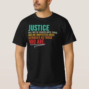 Gerechtigkeit erfordert, dass jeder empört ist T-Shirt
