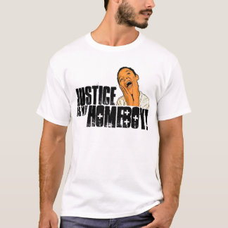 Gerechtigkeit ist mein Homeboy! T-Shirt