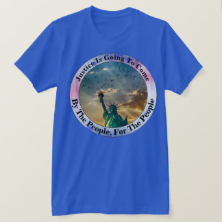 Gerechtigkeit kommt für die Menschen T-Shirt