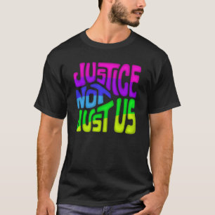 Gerechtigkeit nicht nur uns Wort 1 T-Shirt