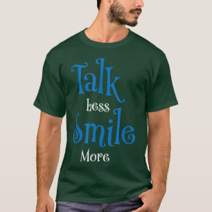 Gerede weniger Lächeln mehr T-Shirt