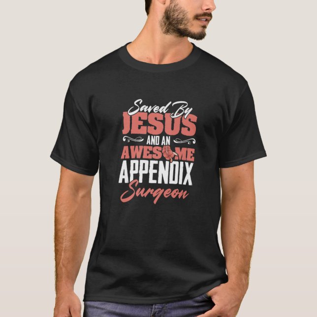 Gerettet durch Anlage zur Appendectomie Jesus Appe T-Shirt (Vorderseite)