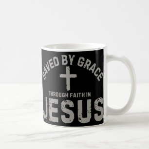 Gerettet durch Gnade durch den Glauben in Jesus Bi Kaffeetasse