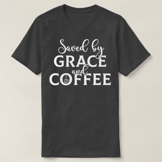 Gerettet durch Gnade und Kaffee T-Shirt (Design vorne)