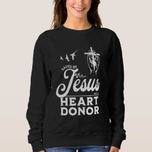 Gerettet durch Jesus und einen Herzspender Glaube Sweatshirt