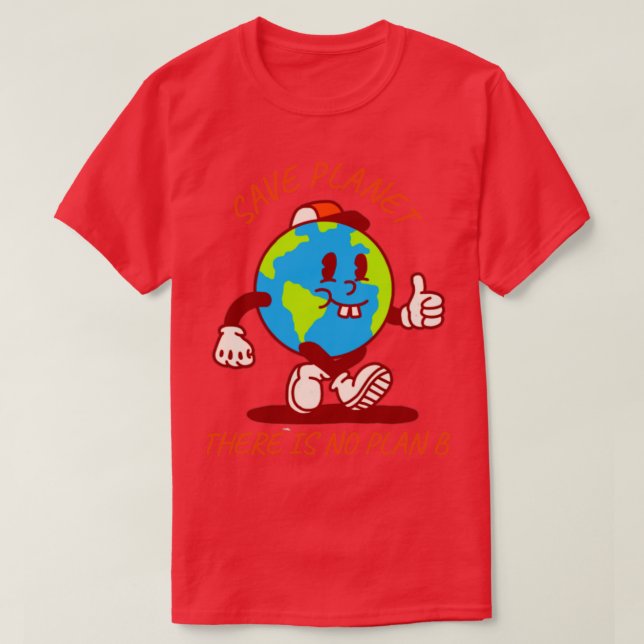 Gerettet Planet Es gibt keinen Plan B1 T-Shirt (Design vorne)