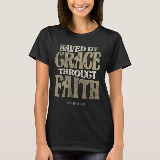 Gerettet von Grace Througt Faith - Ephesians 2:8 T-Shirt (Vorderseite)