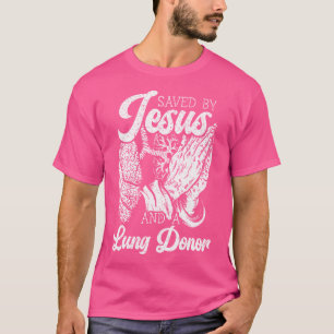 Gerettet von Jesus und einem Lung Donor Lung Empfä T-Shirt