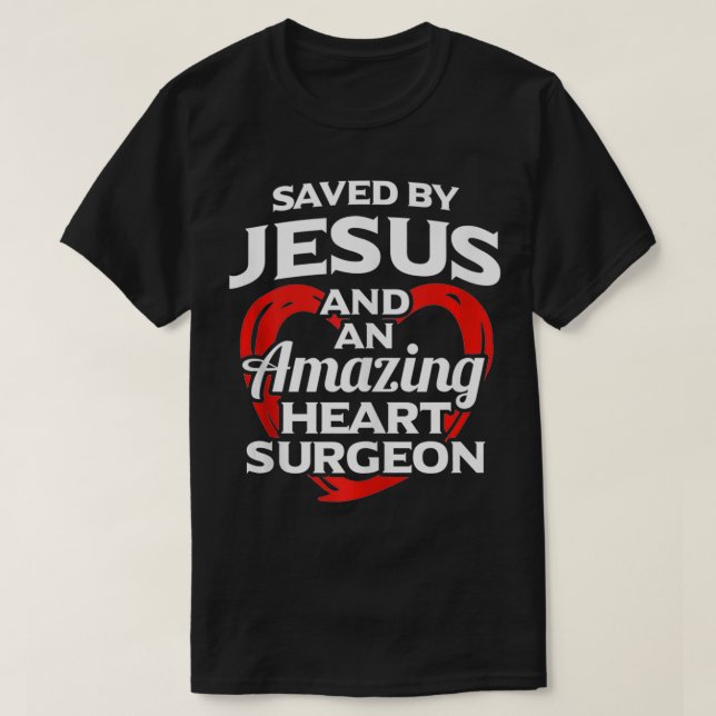 Gerettet von Jesus und Herzchirurgen T-Shirt (Design vorne)