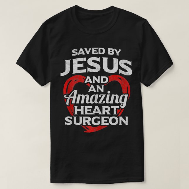 Gerettet von Jesus und Herzchirurgen T-Shirt (Design vorne)