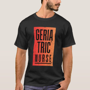 Geriatric Nuratric Work School Team Squad T-Shirt