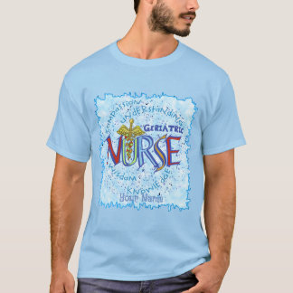 Geriatric Nurse Motto T-Shirt
