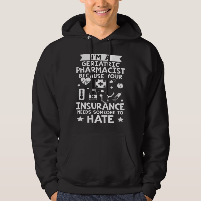 Geriatric Pharmacist Your Insurance Needs Someone  Hoodie (Vorderseite)