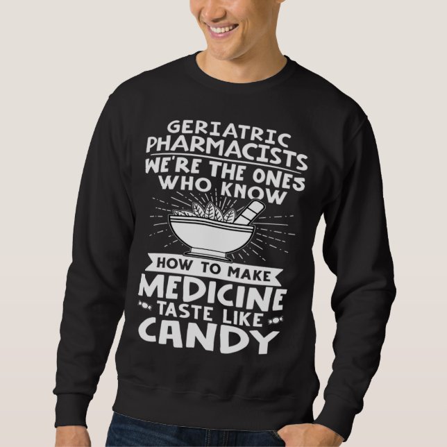 Geriatric Pharmacists Make Medicine Taste Like Can Sweatshirt (Vorderseite)
