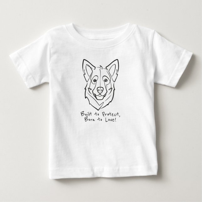 German Shepherd, Built to Protect, Born to Love! Baby T-shirt (Vorderseite)