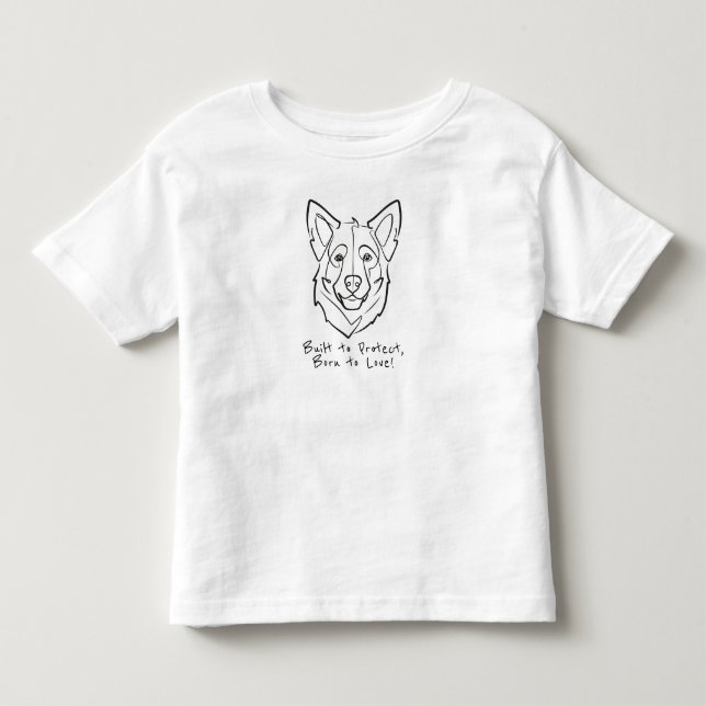 German Shepherd, Built to Protect, Born to Love! Kleinkind T-shirt (Vorderseite)