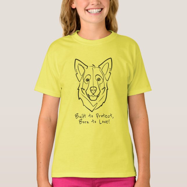 German Shepherd, Built to Protect, Born to Love! T-Shirt (Vorderseite)