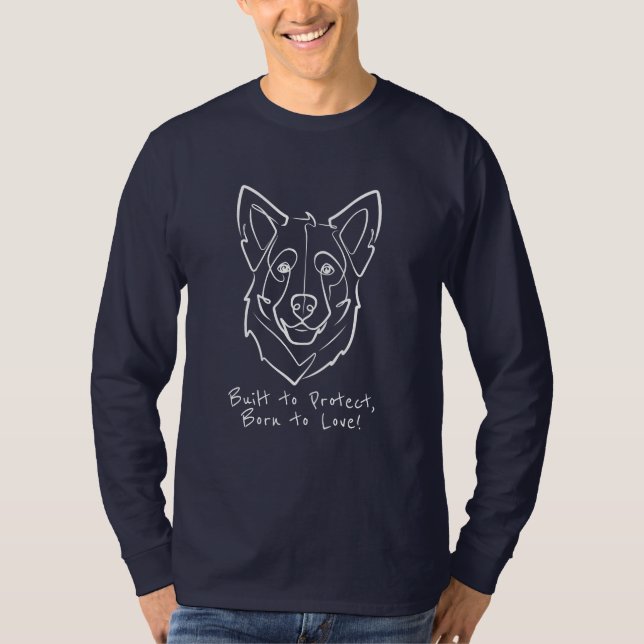 German Shepherd, Built to Protect, Born to Love! T-Shirt (Vorderseite)