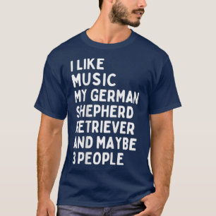 German Shepherd Dog Owner Music Lover Funny Sprich T-Shirt