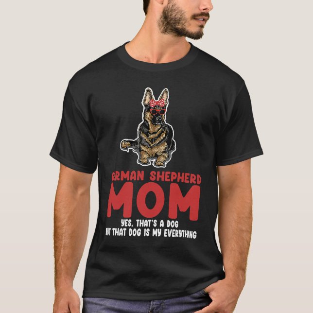 German shepherd mom yes that's a dog german shephe T-Shirt (Vorderseite)