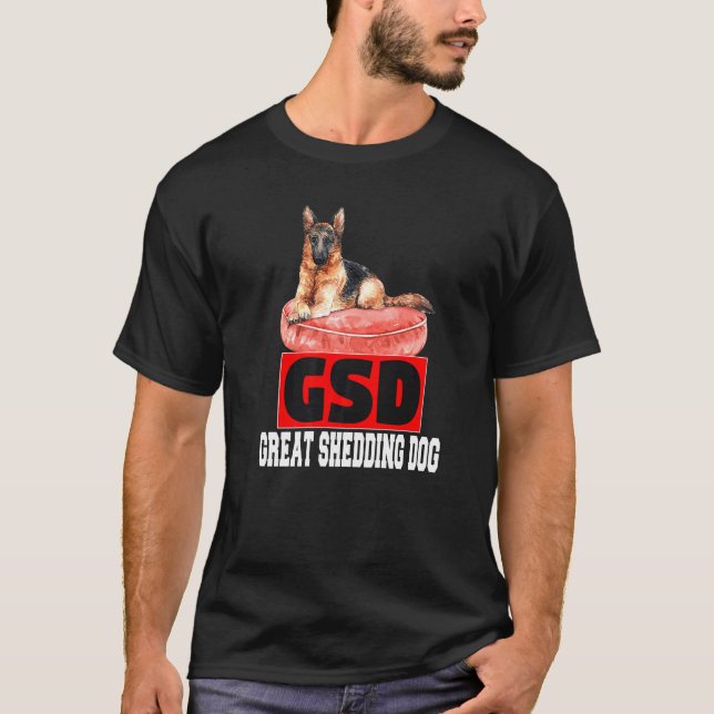 German Shepherd Pet Owner Gsd Great Shedding Dog T-Shirt (Vorderseite)