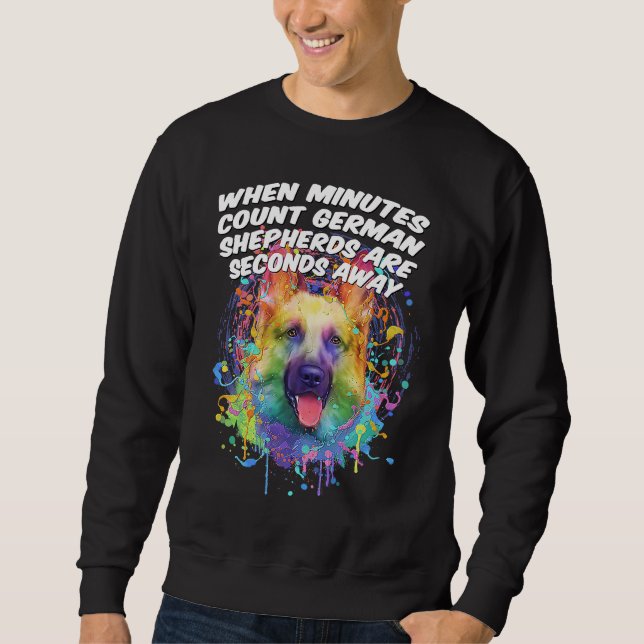 German Shepherds Are Seconds Away  Shepard Humor Sweatshirt (Vorderseite)