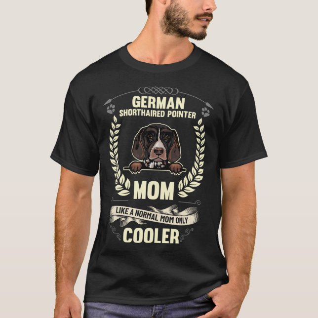 German Shorthaired Pointer Mom Like A Normal Mom O T-Shirt (Vorderseite)