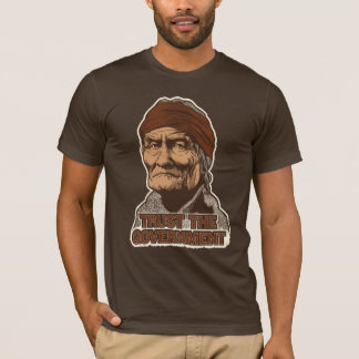 Geronimo Vertrauen der Regierungs-T - Shirt