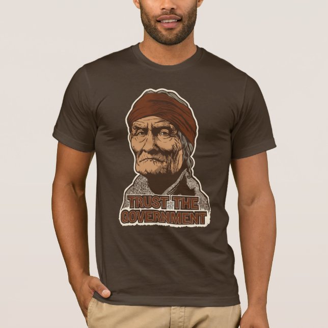 Geronimo Vertrauen der Regierungs-T - Shirt (Vorderseite)