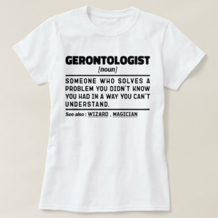 Gerontologe Noun Gerontology Beruflich Worker T-Shirt