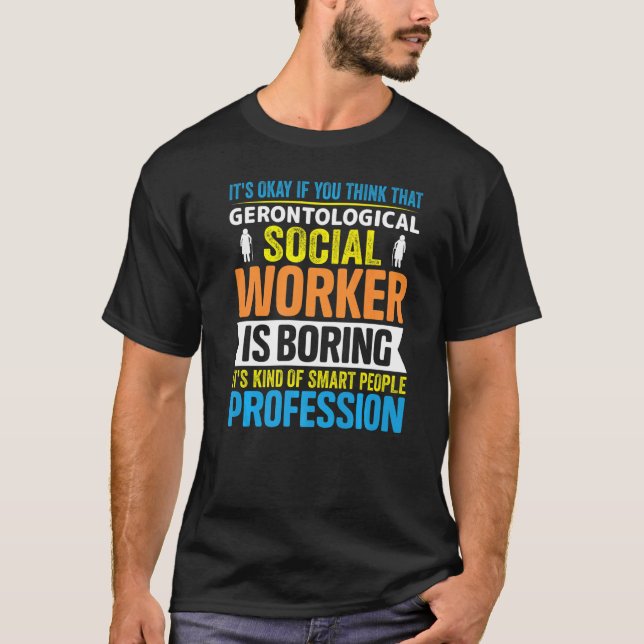 Gerontological Social Worker Beruf Gerontolog T-Shirt (Vorderseite)