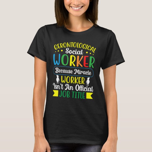 Gerontological Social Worker Beruf Gerontolog T-Shirt (Vorderseite)