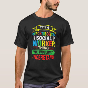 Gerontologischer Sozialarbeiter Beruf Gerontologe T-Shirt