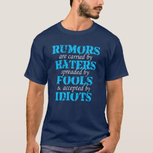 Gerüchte Hasser Idioten Zitate Freunde T-Shirt