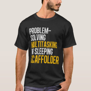 Gerüst für das Lösen von Gerüst- und Baugerüsten T-Shirt