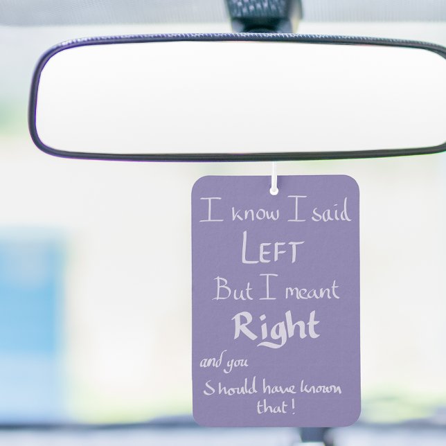Gesagtes Links Funny Argument Zitat Handgeschriebe Autolufterfrischer (Funny driving travel directions joke purple car air freshener )