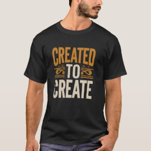 Geschaffen um zu erschaffen Lustiger Künstler Kuns T-Shirt