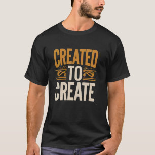 Geschaffen um zu schaffen Lustiger Künstler Kunstl T-Shirt